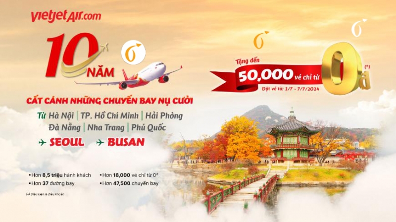 Vietjet tung 50.000 vé máy bay 0đ đến Hàn Quốc nhân dịp kỷ niệm 10 năm đường bay